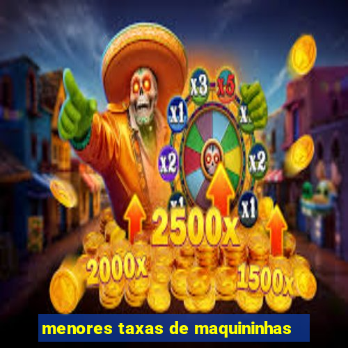 menores taxas de maquininhas